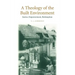 A Theology of the Built Environment: Justice, Empowerment, Redemption