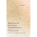 Manual of Egyptian Archaeology and Guide to the Study of Antiquities in Egypt - For the Use of Students and Travellers