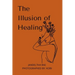 The Illusion of Healing: Prose, poetry, photography and illustrations placed together for storytelling.