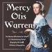 Mercy Otis Warren The Woman Who Wrote for Others U.S. Revolutionary Period Biography 4th Grade Children's Biographies