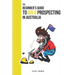 Beginners Guide to Gold Prospecting in Australia: Extensive Guide on: where and how to find gold in Australia