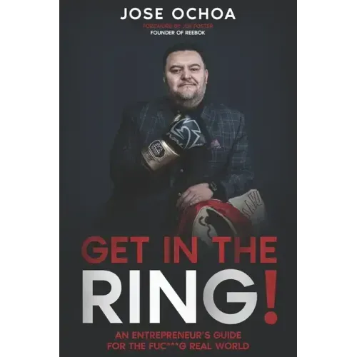 Get in the Ring: An Entrepreneur´s Guide for the F*****g Real World