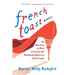 French Toast: An American in Paris Celebrates the Maddening Mysteries of the French