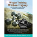 Weight Training Without Injury: Over 350 Step-by-Step Pictures Including What Not to Do!