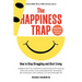 The Happiness Trap (Second Edition): How to Stop Struggling and Start Living