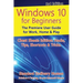 Windows 10 for Beginners. Revised & Expanded 3rd Edition: The Premiere User Guide for Work, Home & Play