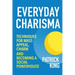 Everyday Charisma: Techniques for Mass Appeal, Charm, and Becoming a Social Powe