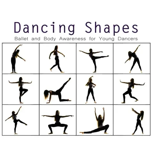 Dancing Shapes: Ballet and Body Awareness for Young Dancers