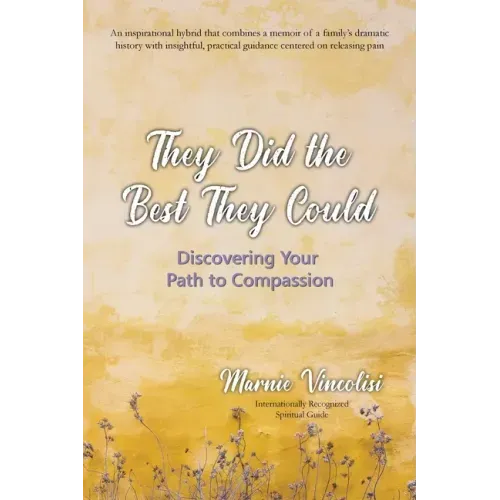 They Did the Best They Could: Discovering Your Path to Compassion