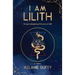 I Am Lilith: An epic reimagining of the story of Lilith