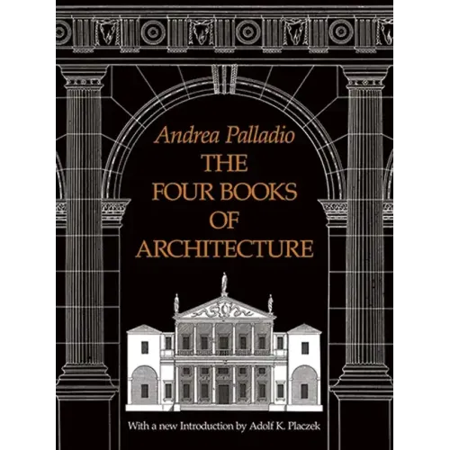The Four Books of Architecture: Volume 1