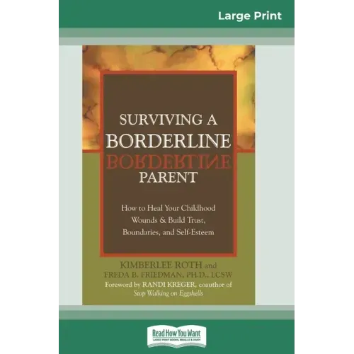 Surviving a Borderline Parent: How to Heal Your Childhood Wounds & Build Trust, Boundaries, and Self-Esteem (16pt Large Print Edition)