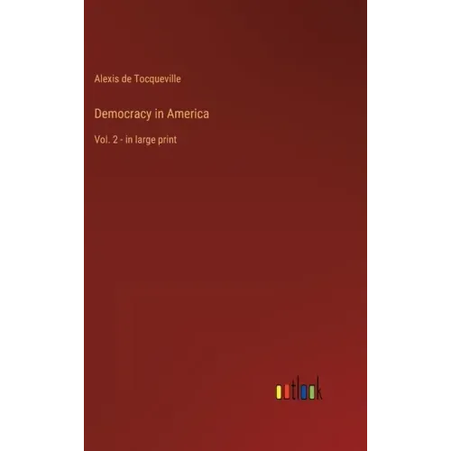 Democracy in America: Vol. 2 - in large print