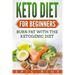 Keto Diet For Beginners: Burn Fat With The Ketogenic Diet