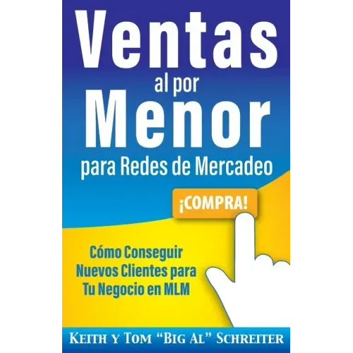 Ventas al por Menor para Redes de Mercadeo: Cómo Conseguir Nuevos Clientes para Tu Negocio en MLM
