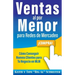 Ventas al por Menor para Redes de Mercadeo: Cómo Conseguir Nuevos Clientes para Tu Negocio en MLM