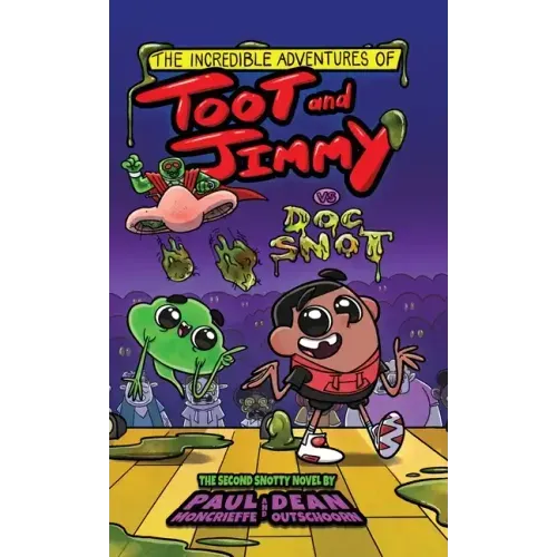 The Incredible Adventures of Toot and Jimmy VS Doc Snot (Toot and Jimmy #2)