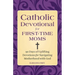 Catholic Devotional for First-Time Moms: 90 Days of Uplifting Devotions for Navigating Motherhood with God