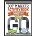 Dot Marker Activity Book Things That Go Toddler Activity Book: Paint Daubers Activity Book Dot Marker Workbook Dot Art Marker Book