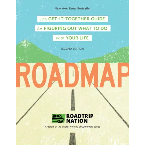 Roadmap: The Get-It-Together Guide for Figuring Out What to Do with Your Life