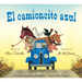 El Camioncito Azul: Little Blue Truck (Spanish Edition)