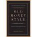 Old Money Style: Secrets to Dressing Well for Less (The Gentleman's Edition)