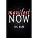 Manifest NOW: A Process for Identifying and Reversing Limiting Beliefs