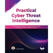 Practical Cyber Threat Intelligence: Gather, Process, and Analyze Threat Actor Motives, Targets, and Attacks with Cyber Intelligence Practices