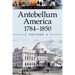 Antebellum America, 1784-1850, Volume 4