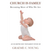 Church is Family: Becoming More of Who We Are