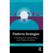 Platform Strategies: A Guidebook for Entrepreneurs in the Platform Economy