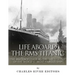 Life Aboard the RMS Titanic: The Maiden Voyage Before the Sinking of the World's Most Famous Ship