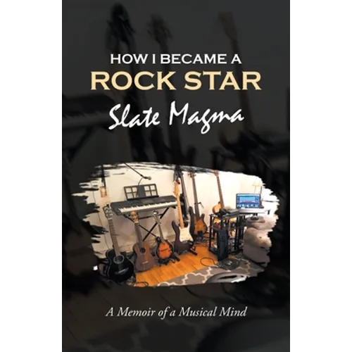 How I Became a Rock Star: A Memoir of a Musical Mind