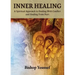 Inner Healing: A Spiritual Approach to Dealing With Conflict and Healing From Hurt