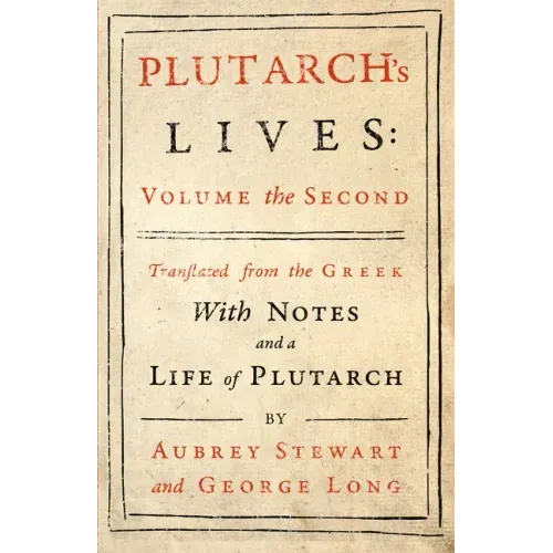 Plutarch's Lives - Vol. II: Translated from the Greek, With Notes and a Life of Plutarch
