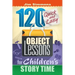 120 Quick and Easy Object Lessons for Children's Story Time: Illustrations for Children's Stories