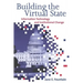Building the Virtual State: Information Technology and Institutional Change