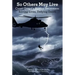 So Others May Live: Coast Guard's Rescue Swimmers: Saving Lives, Defying Death