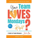 Your Team Loves Mondays (... Right?)