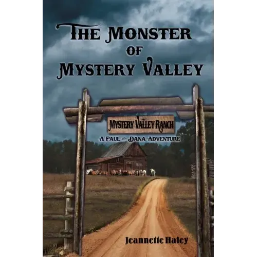 The Monster of Mystery Valley: A Paul and Dana Adventure Mystery