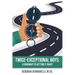 Twice-Exceptional Boys: A Roadmap to Getting It Right