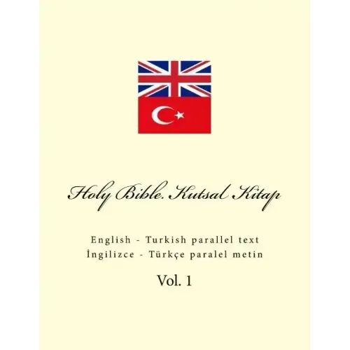 Holy Bible. Kutsal Kitap: English - Turkish Parallel Text