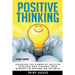 Positive Thinking: Discover the Power of Positive Thinking and Change Your Mindset to Become an Optimist
