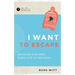 I Want to Escape: Reaching for Hope When Life Is Too Much