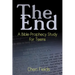 The End: A Bible Prophecy Study for Teens