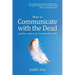 How to Communicate with the Dead: and how cultures do it around the world