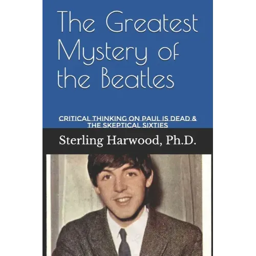 The Greatest Mystery of the Beatles: Critical Thinking on: Paul is Dead
