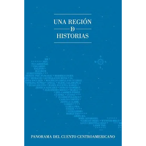 Una región de historias: Panorama del cuento centroamericano