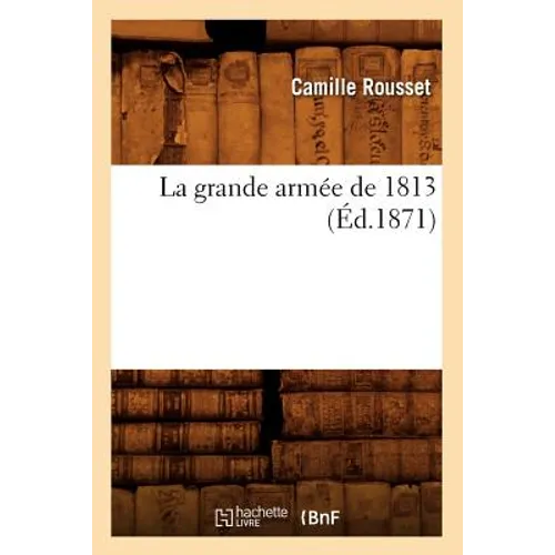La Grande Armée de 1813 (Éd.1871)