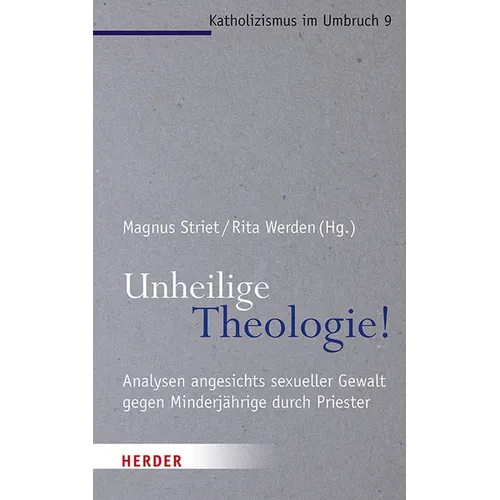 Unheilige Theologie!: Analysen Angesichts Sexueller Gewalt Gegen Minderjahrige Durch Priester